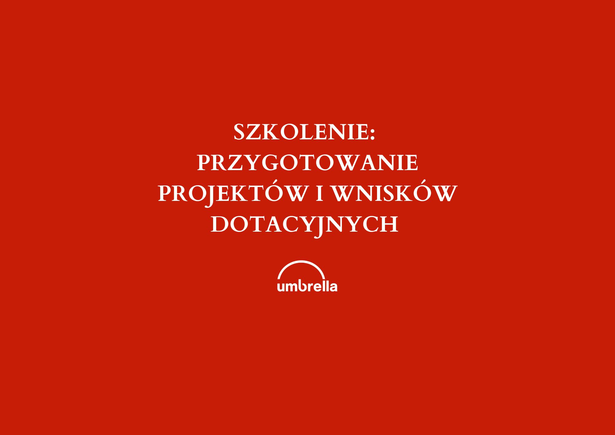 Szkolenie: Przygotowanie projektów i wniosków dotacyjnych